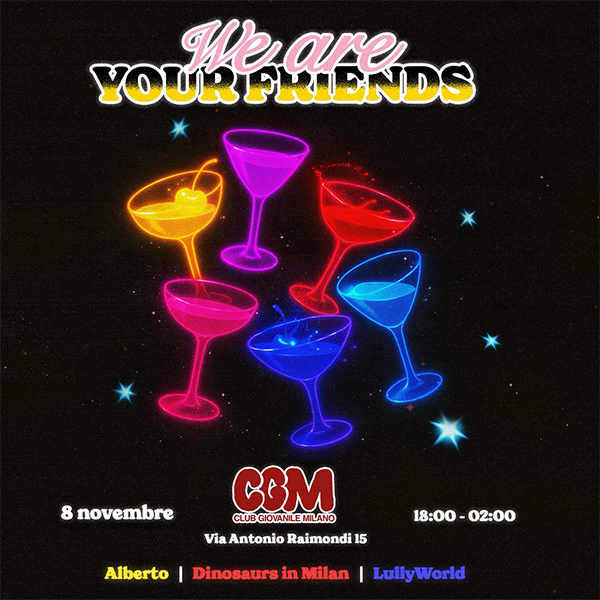 We Are Your Friends @ Club Giovanile Milano